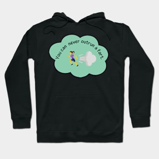 You can never outrun a fart. Hoodie